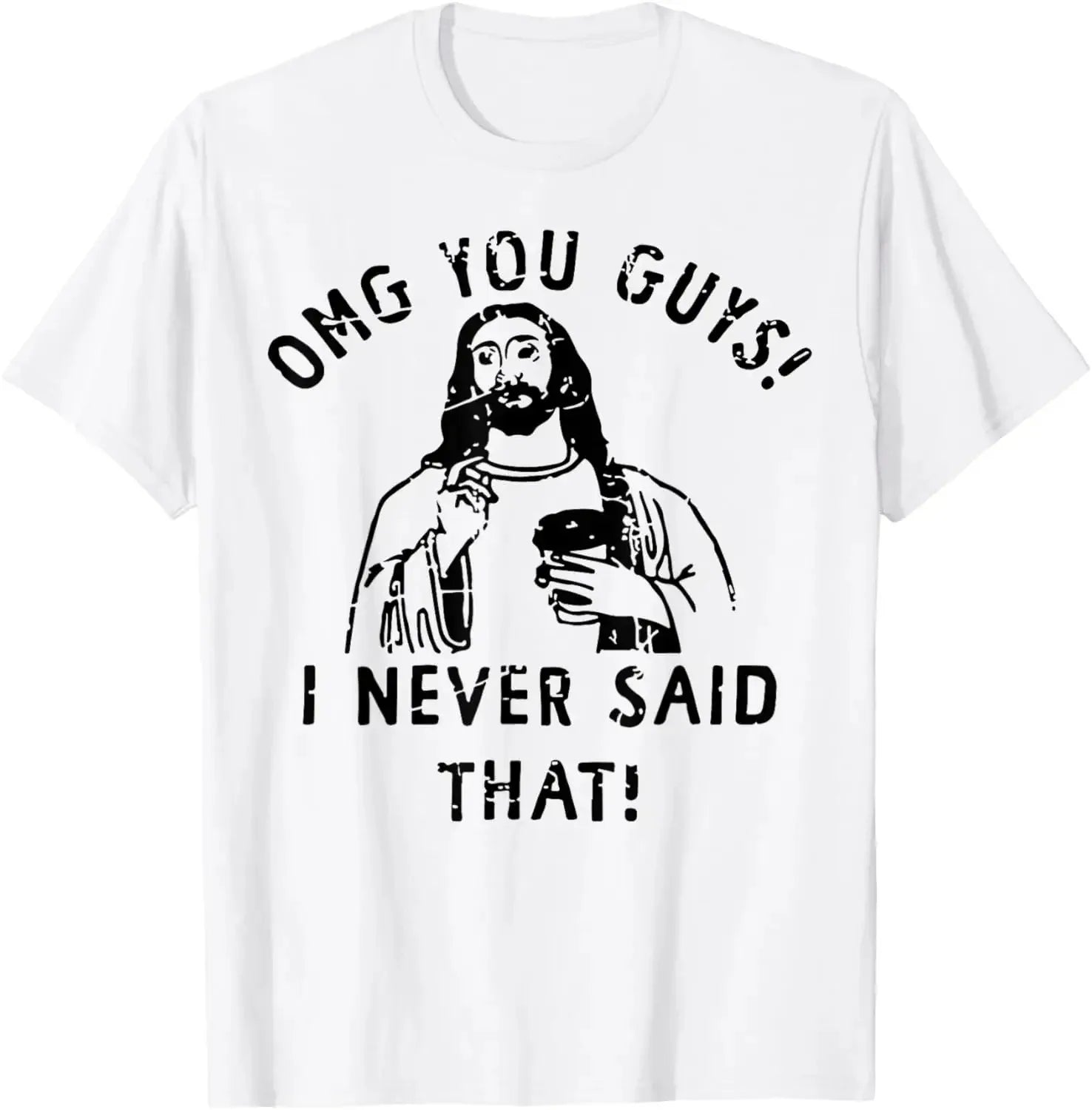 Jesus Omg You Guys! I Never Said That T-Shirt Print Original Design Gifts T Shirts Customizable Graphic T Shirts Ropa Hombre