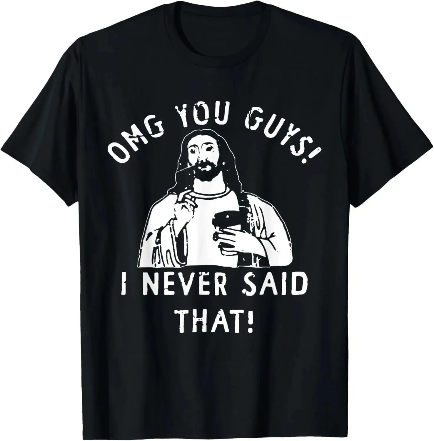 Jesus Omg You Guys! I Never Said That T-Shirt Print Original Design Gifts T Shirts Customizable Graphic T Shirts Ropa Hombre
