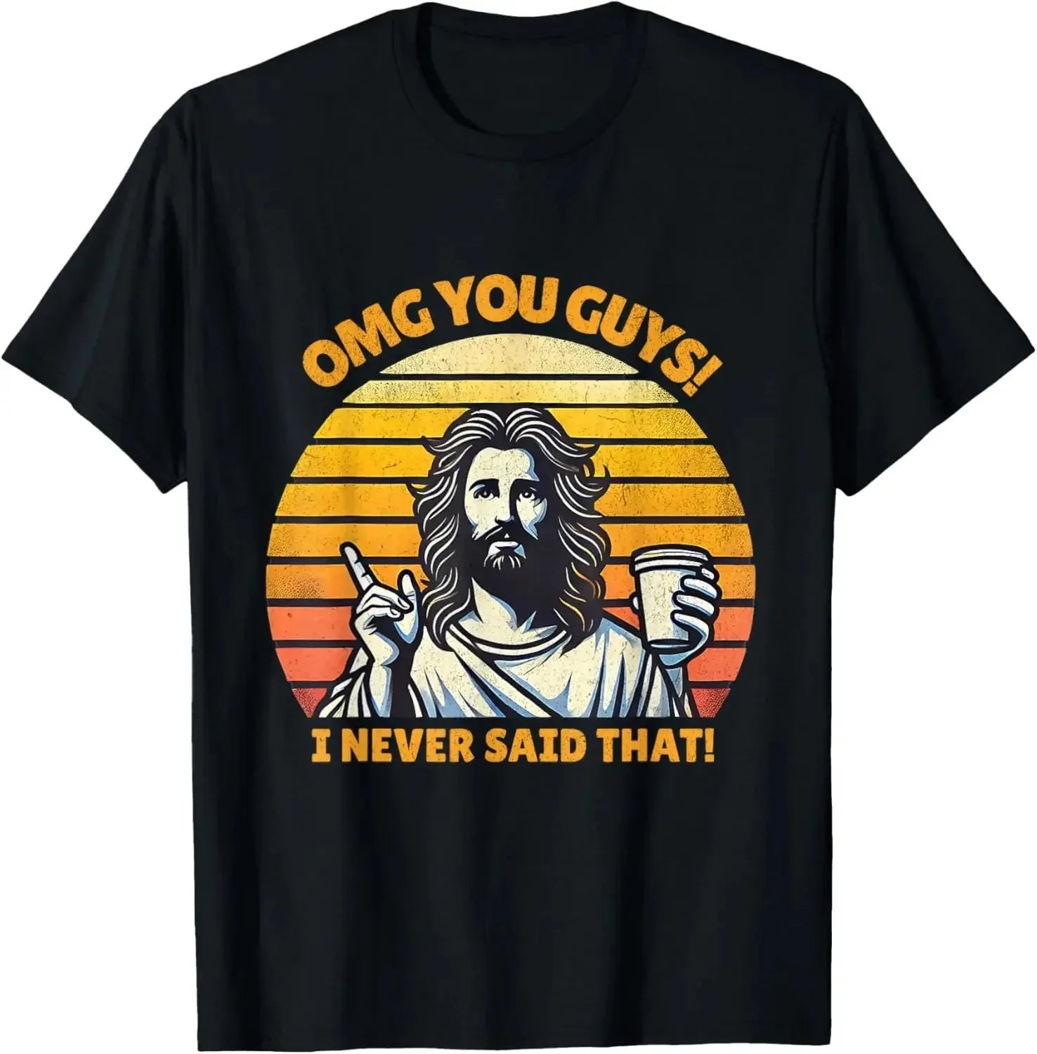 Jesus Omg You Guys! I Never Said That T-Shirt Print Original Design Gifts T Shirts Customizable Graphic T Shirts Ropa Hombre